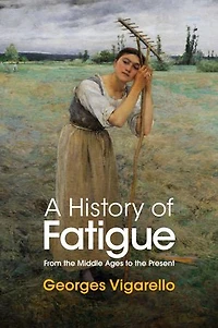 A History of Fatigue: From the Middle Ages to Present