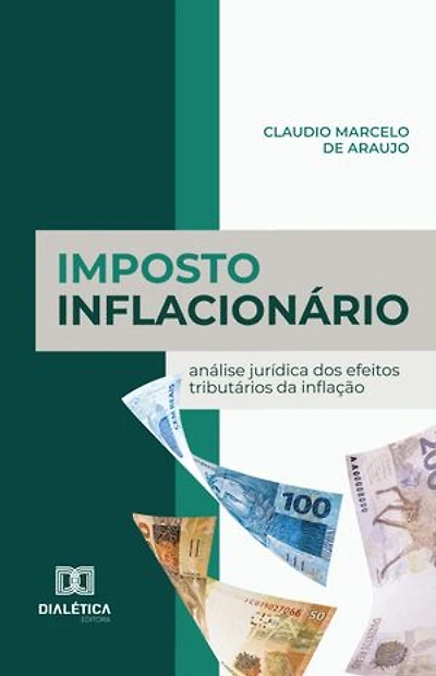 Imposto Inflacionário: análise jurídica dos efeitos tributários da inflação