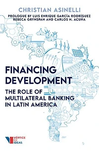 Financing Development: The Role of Multilateral Banking Latin America