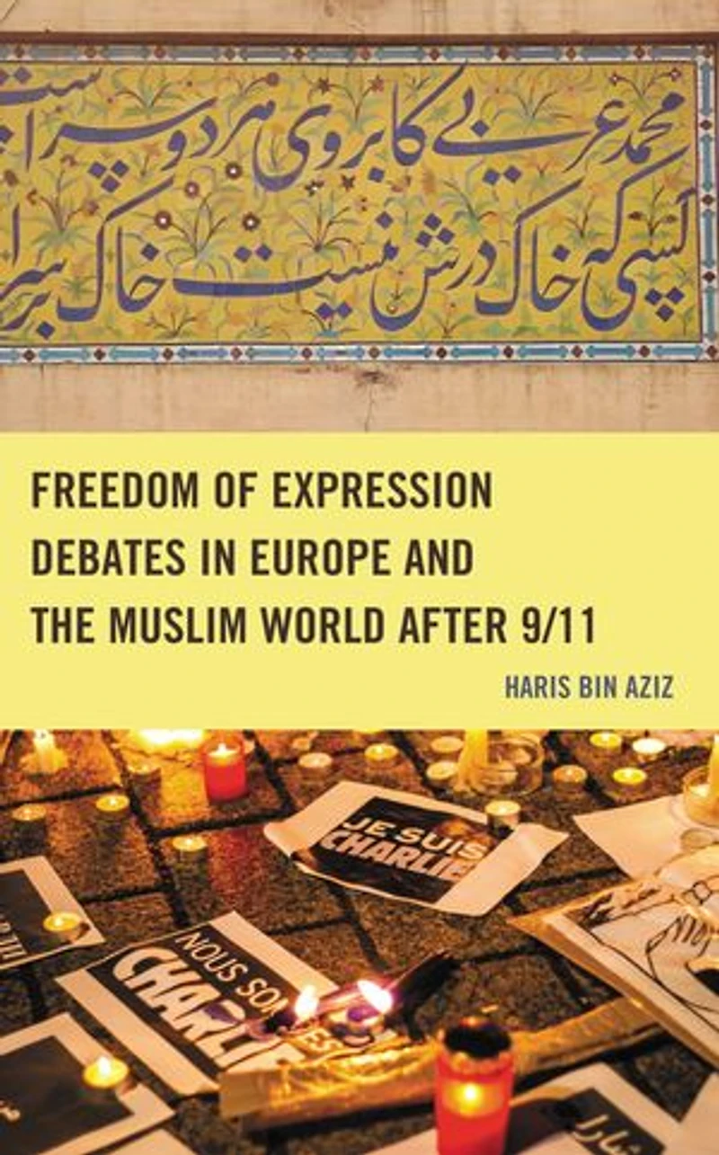 Freedom of Expression Debates Europe and the Muslim World after 9/11