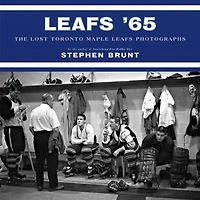 Leafs '65: The Lost Toronto Maple Leafs Photographs
