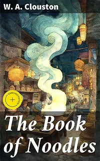 The Book of Noodles: Enriched edition. Stories of Simpletons; or, Fools and Their Follies