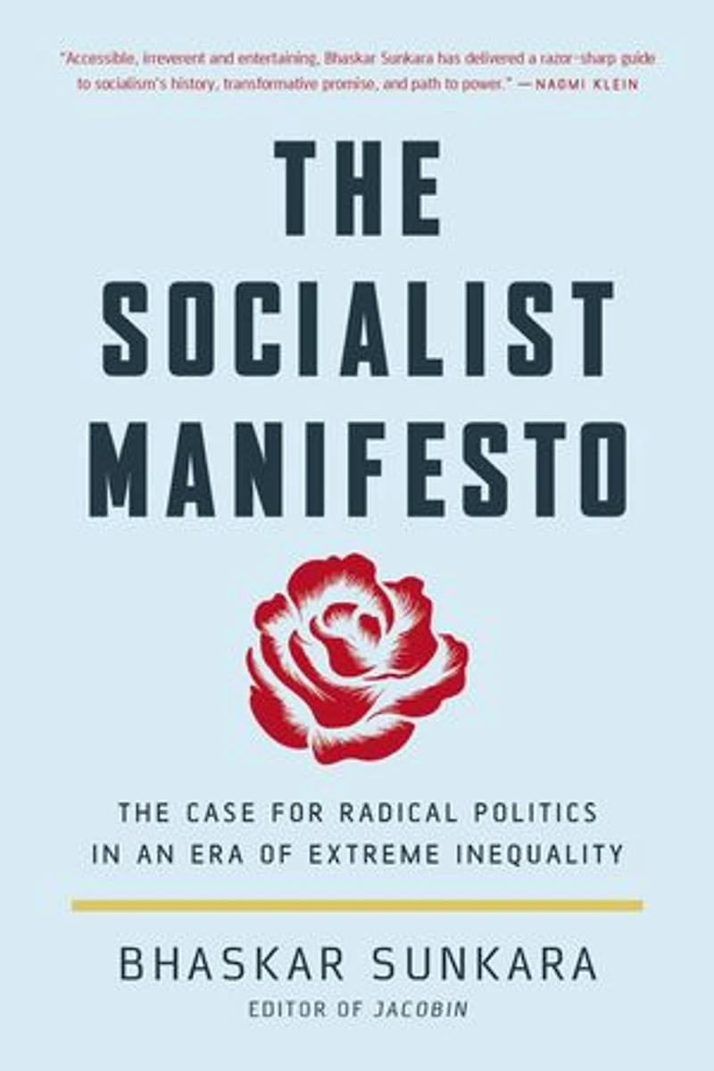 The Socialist Manifesto: Case for Radical Politics an Era of Extreme Inequality