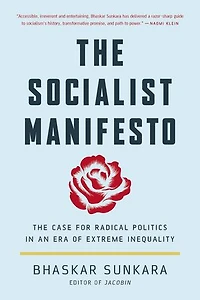 The Socialist Manifesto: Case for Radical Politics an Era of Extreme Inequality