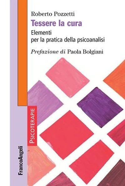 Tessere la cura.: Elementi per la pratica della psicoanalisi
