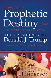 Praying For The Prophetic Destiny Of United States And Presidency Donald J. Trump From Courts Heaven