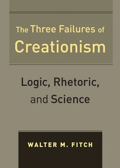 The Three Failures of Creationism: Logic, Rhetoric, and Science