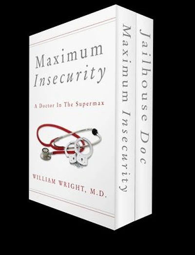 A Doctor on the Inside: From the County Jail to the Supermax