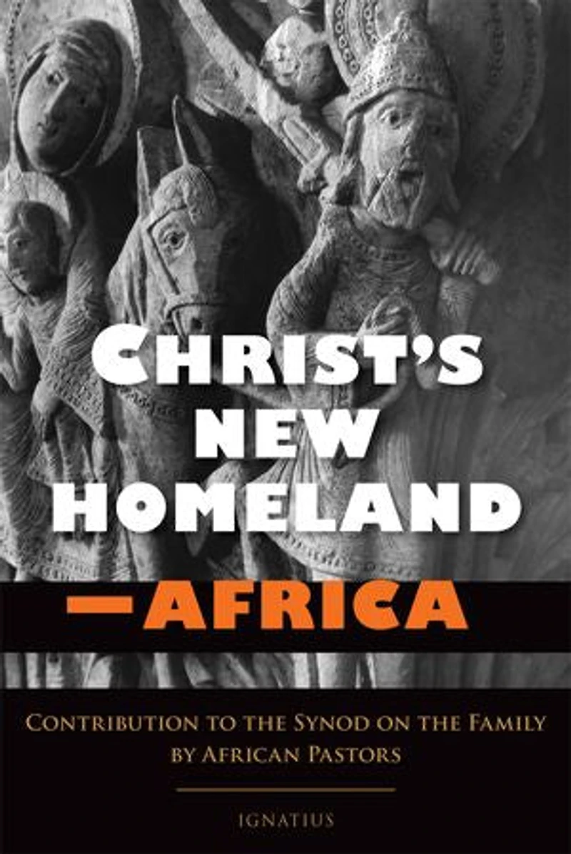 Christ's New Homeland - Africa: Contribution To The Synod On Family By African Pastors