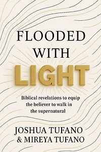 Flooded With Light: Biblical Revelations to Equip the Believer to Walk in the Supernatural