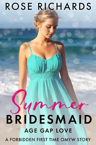 Summer Bridesmaid Age Gap Love: A Forbidden First Time OMYW Story: Slutty Bridesmaids, #1