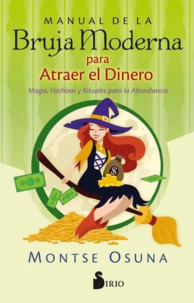 Manual de la Bruja Moderna para atraer el dinero: Magia, hechizos y rituales para la abundancia