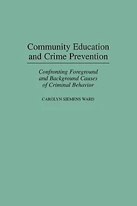 Community Education and Crime Prevention: Confronting Foreground Background Causes of Criminal Behavior