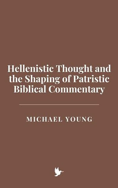 Hellenistic Thought and the Shaping of Patristic Biblical Commentary