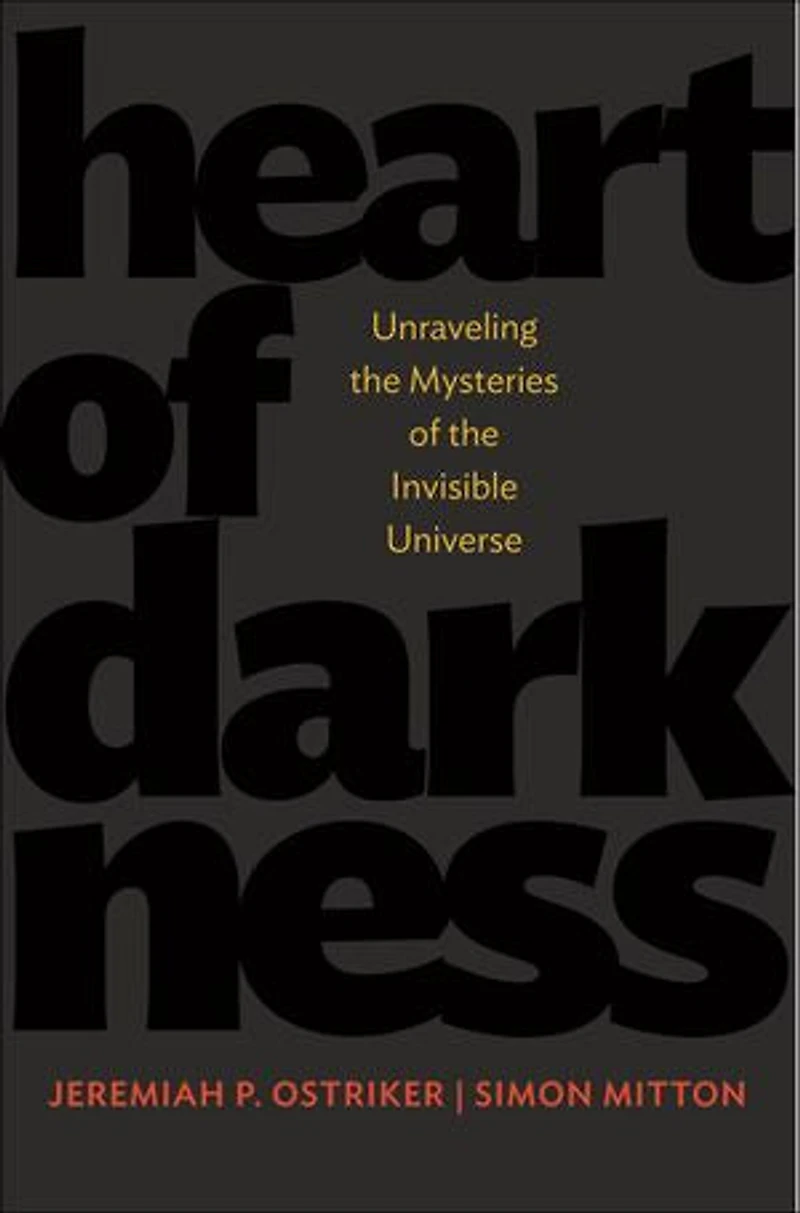 Heart of Darkness: Unraveling the Mysteries Invisible Universe