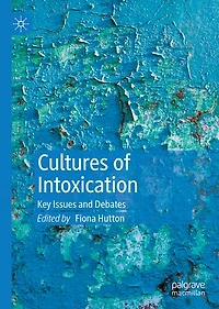Cultures of Intoxication: Key Issues and Debates