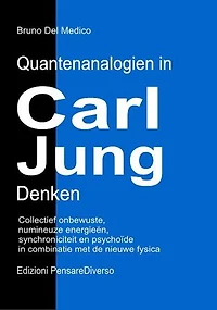 Quantenanalogien in Carl Jungs Denken.: Kollektives Unbewusstes, Numinose Energien, Synchronizität und das Psychoide in Verbindung mit der Neuen Physik.