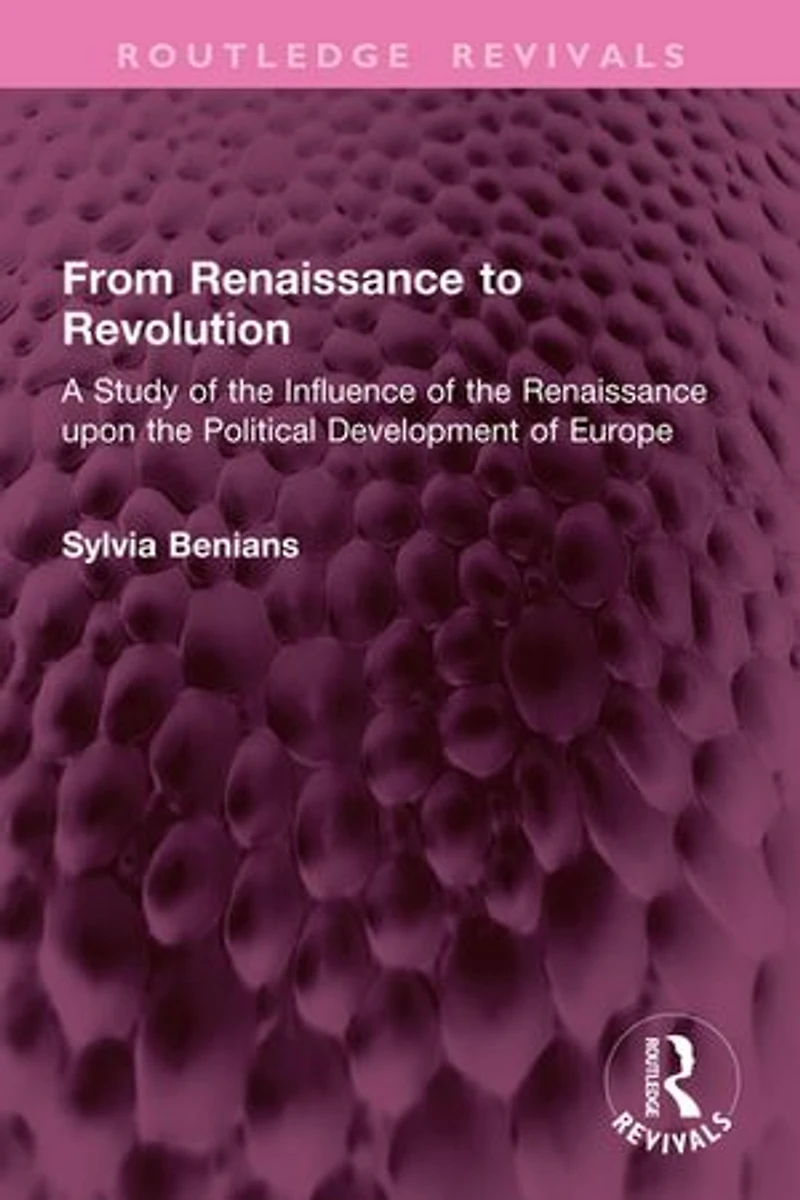From Renaissance to Revolution: A Study of the Influence upon Political Development Europe
