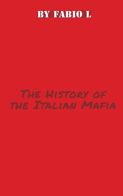 THE HISTORY OF THE ITALIAN MAFIA