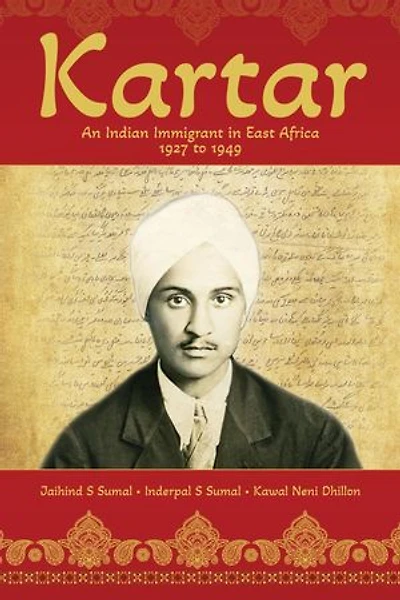 Kartar: An Indian Immigrant in East Africa 1927 to 1949