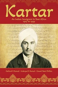 Kartar: An Indian Immigrant in East Africa 1927 to 1949