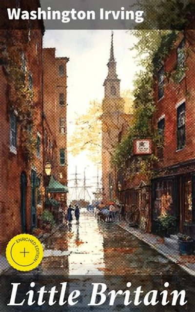 Little Britain: Enriched edition. A Satirical Journey through Early 19th-Century New York