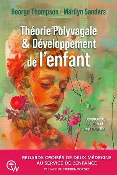 Théorie polyvagale & développement de l'enfant: comprendre, soutenir et réparer le lien