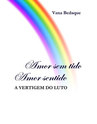 Amor Sem Tido, Amor Sentido: A Vertigem do Luto