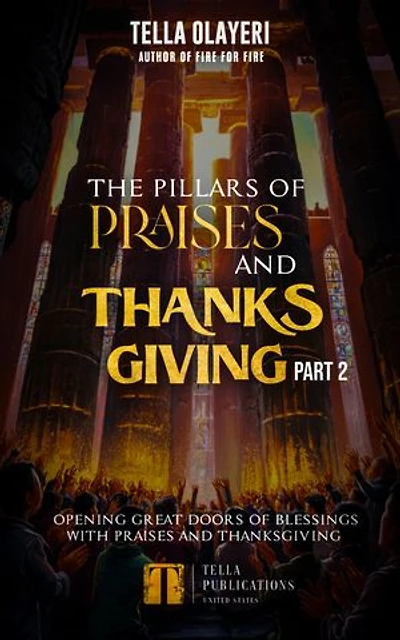 The Pillars Of Praises And Thanksgiving Part 2: Opening Great Doors Of Blessings With Praises And Thanksgiving