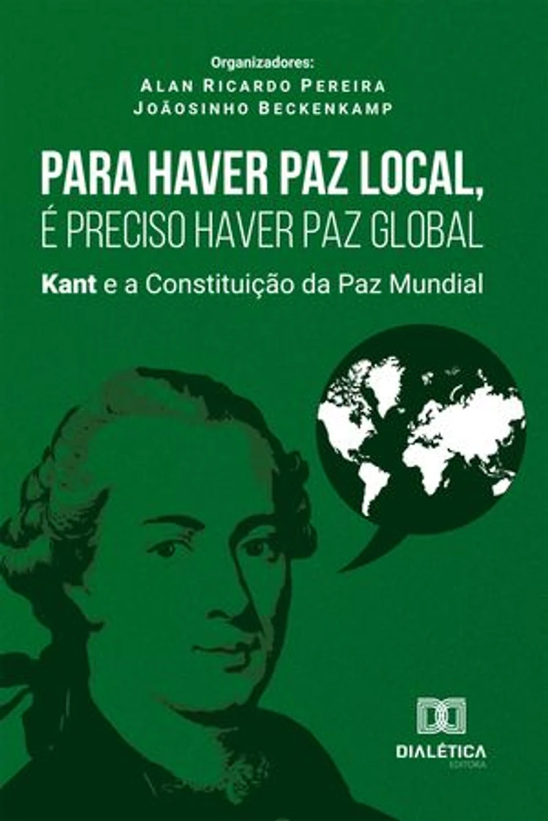 Para Haver Paz Local, É Preciso Haver Paz Global: Kant e a Constituição da Paz Mundial