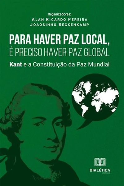 Para Haver Paz Local, É Preciso Haver Paz Global: Kant e a Constituição da Paz Mundial