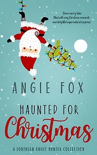 Haunted for Christmas: A Southern Ghost Hunter collection