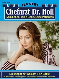 Chefarzt Dr. Holl 2044: Du kriegst mit Absicht kein Baby!