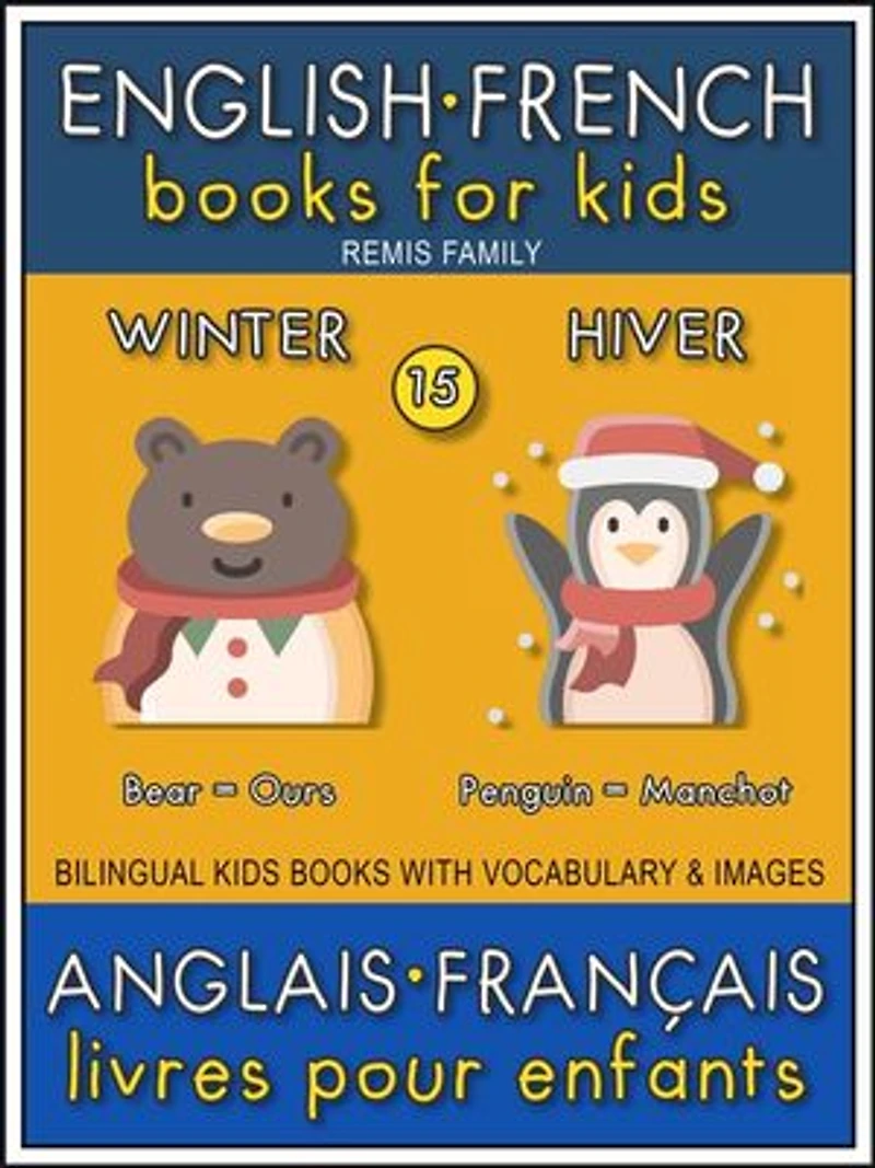 15 - Winter | Hiver - English French Books for Kids (Anglais Français Livres pour Enfants): Bilingual book to learn French to English words (Livre bilingue pour apprendre anglais de base)