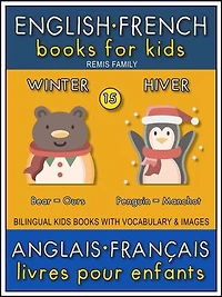 15 - Winter | Hiver - English French Books for Kids (Anglais Français Livres pour Enfants): Bilingual book to learn French to English words (Livre bilingue pour apprendre anglais de base)
