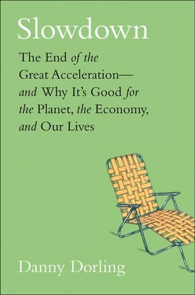 Slowdown: The End Of Great Acceleration - And Why It's A Good Thing