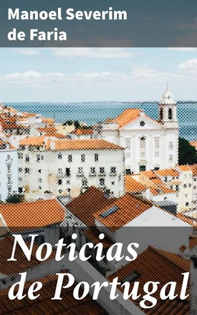 Noticias de Portugal: Revelando Portugal no século XVIII: crônicas de uma sociedade em transformação