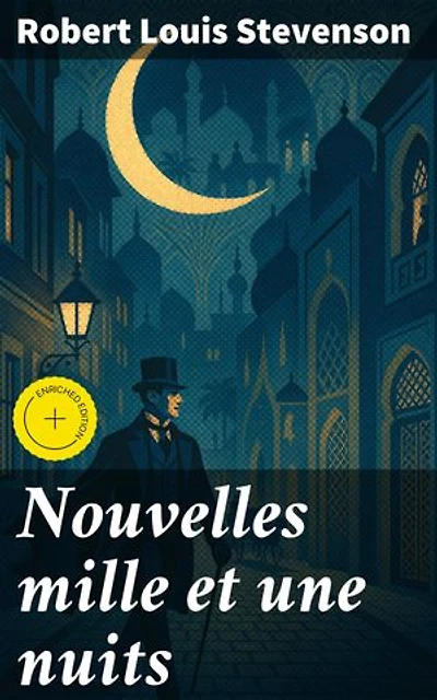 Nouvelles mille et une nuits: Édition enrichie. Contes fantastiques et envoûtants inspirés des Mille et une nuits