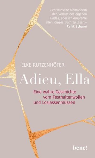 Adieu, Ella: Eine wahre Geschichte vom Festhaltenwollen und Loslassenmüssen