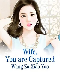 Wife, You are Captured: Volume 6