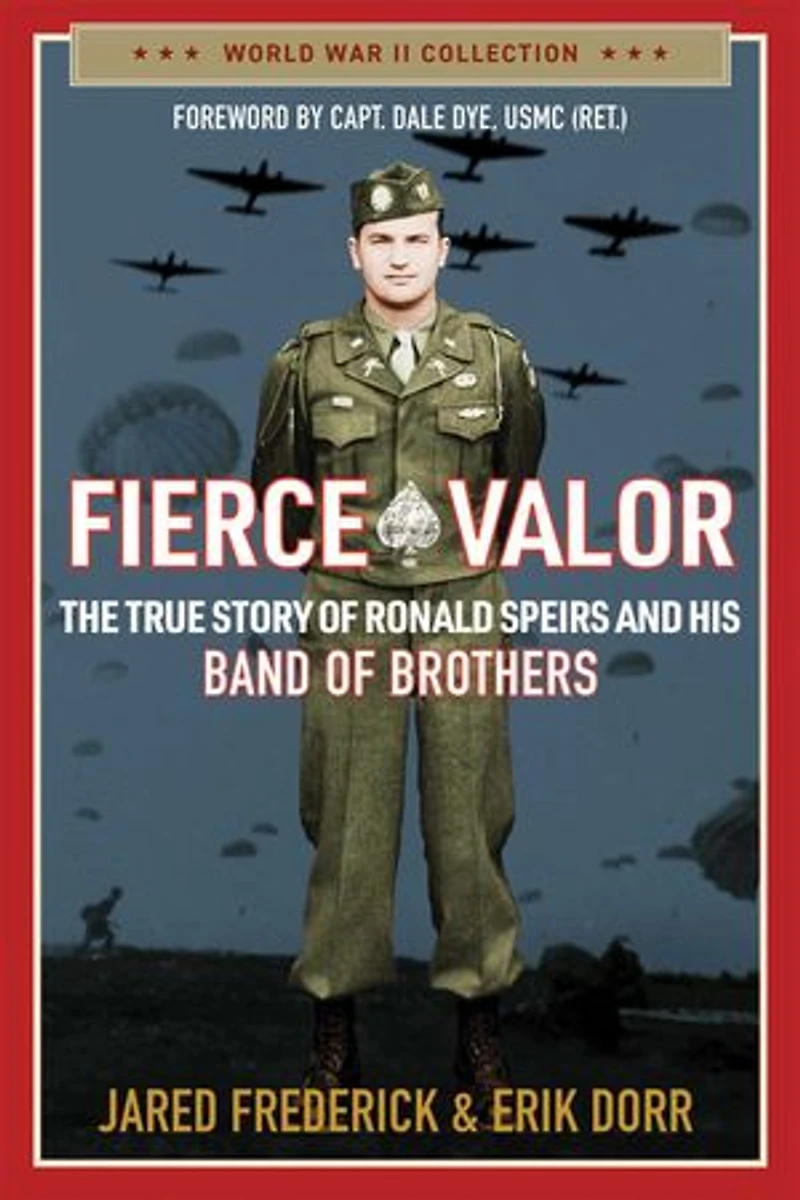 Fierce Valor: The True Story of Ronald Speirs and his Band Brothers