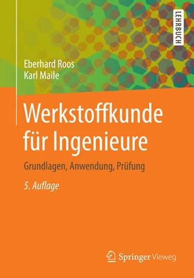 Werkstoffkunde für Ingenieure: Grundlagen, Anwendung, Prüfung