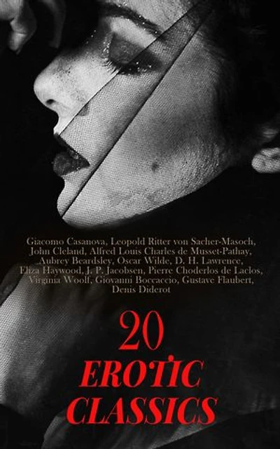 20 Erotic Classics: The Indiscreet Toys, Casanova's Memoirs, Love in Excess, Dangerous Liaisons, Two Passionate Nights, The Lustful Turk
