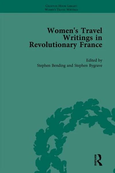 Women's Travel Writings in Revolutionary France, Part II vol 5