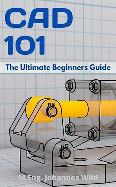CAD 101: The Ultimate Beginners Guide