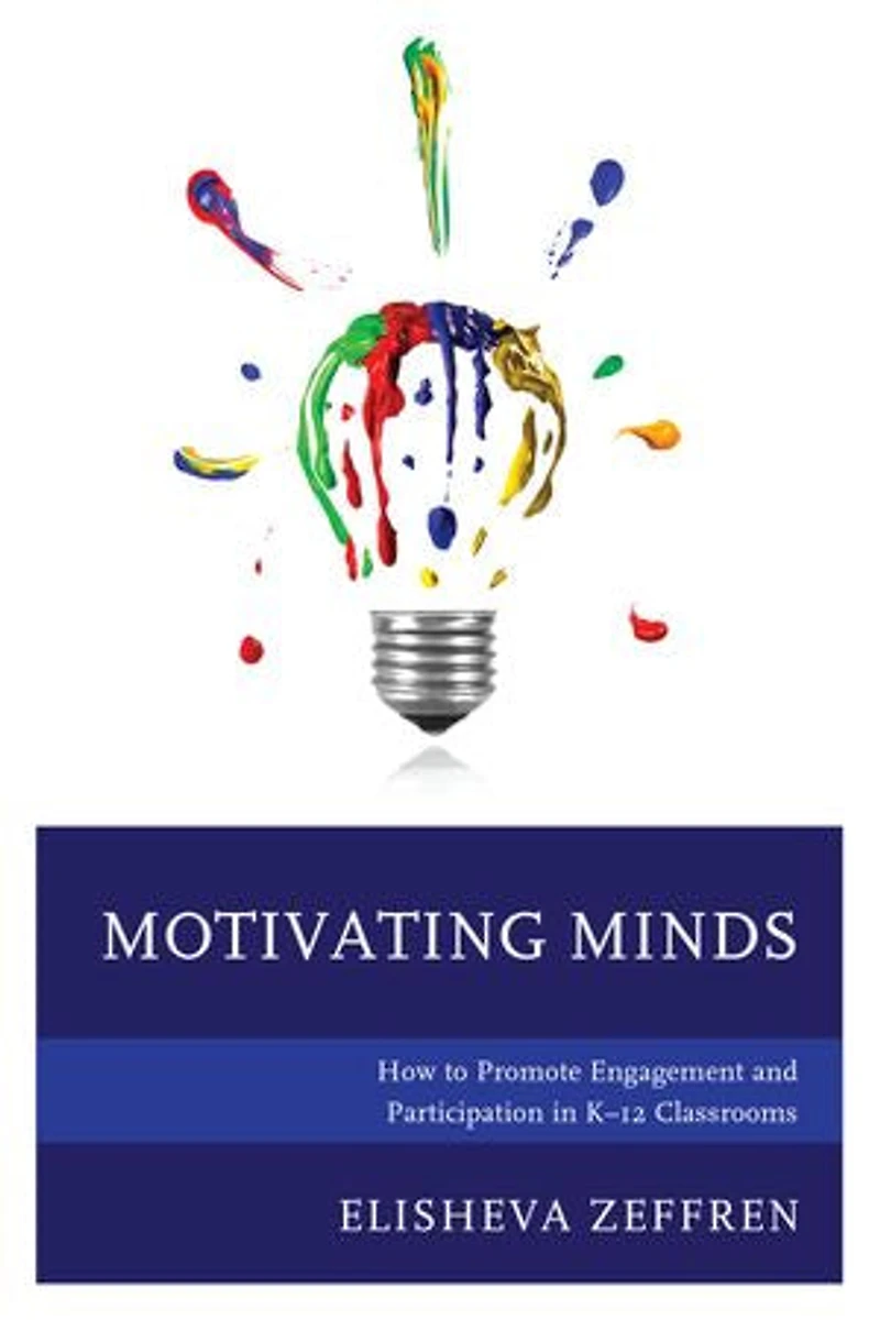 Motivating Minds: How to Promote Engagement and Participation K-12 Classrooms