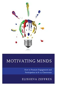 Motivating Minds: How to Promote Engagement and Participation K-12 Classrooms