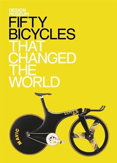 Fifty Bicycles That Changed the World: Design Museum