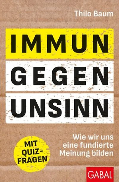 Immun gegen Unsinn: Wie wir uns eine fundierte Meinung bilden | Mit Quizfragen