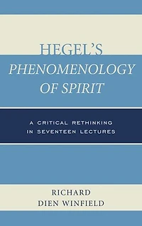 Hegel's Phenomenology of Spirit: A Critical Rethinking Seventeen Lectures